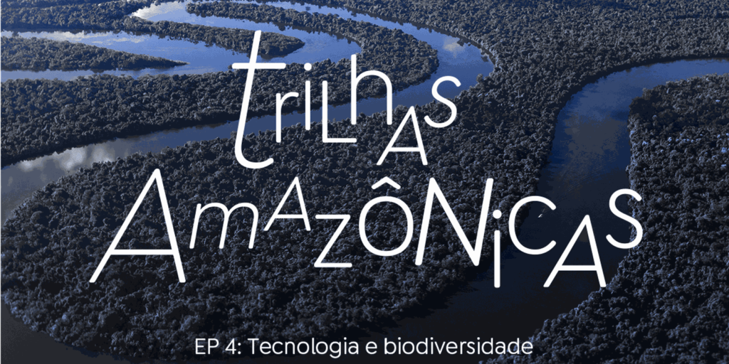 trilhas-amazonicas:-a-tecnologia-atua-para-mapear-a-biodiversidade